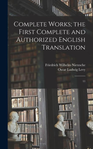 Complete Works; The First Complete And Authorized English Translation: 11
