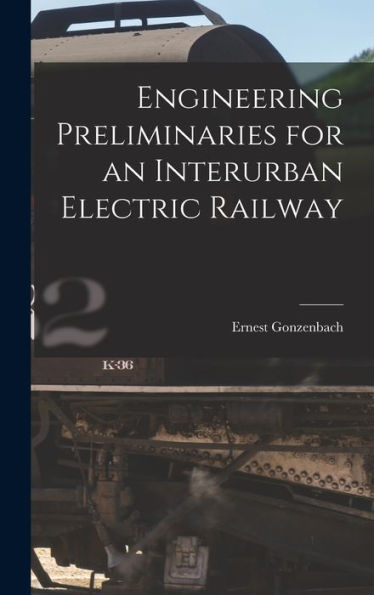 Engineering Preliminaries For An Interurban Electric Railway