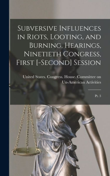 Subversive Influences In Riots, Looting, And Burning. Hearings, Ninetieth Congress, First [-Second] Session: Pt. 3