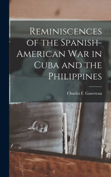 Reminiscences Of The Spanish-American War In Cuba And The Philippines