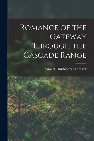 Romance Of The Gateway Through The Cascade Range