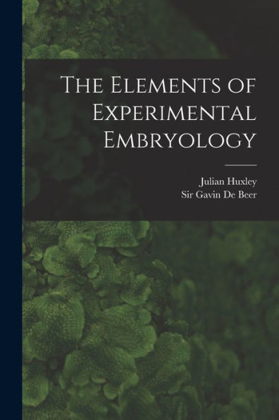 The Elements Of Experimental Embryology