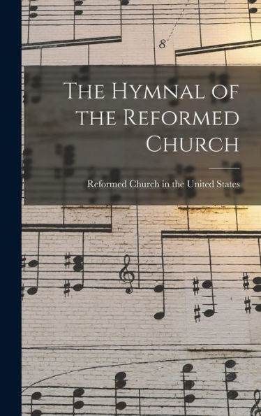 The Hymnal Of The Reformed Church