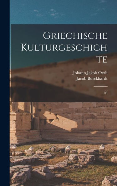 Griechische Kulturgeschichte: 03 (German Edition)