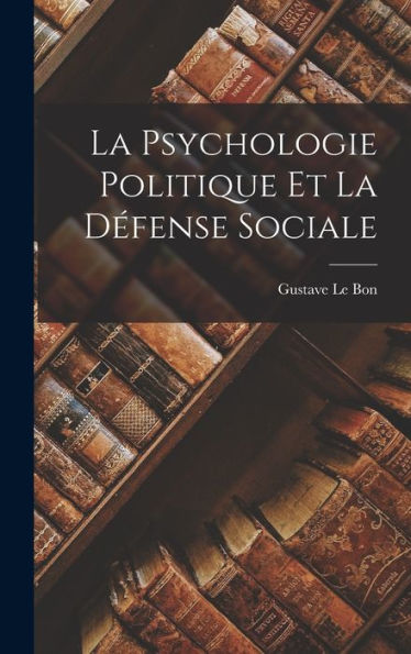 La Psychologie Politique Et La Défense Sociale (French Edition)