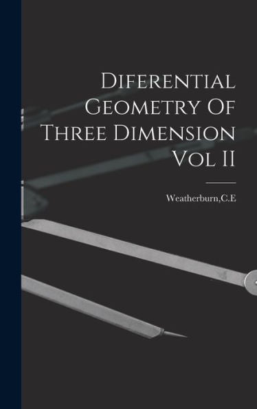 Diferential Geometry Of Three Dimension Vol Ii