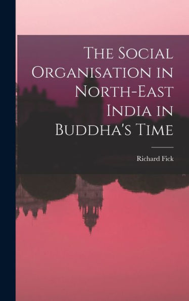 The Social Organisation In North-East India In Buddha'S Time
