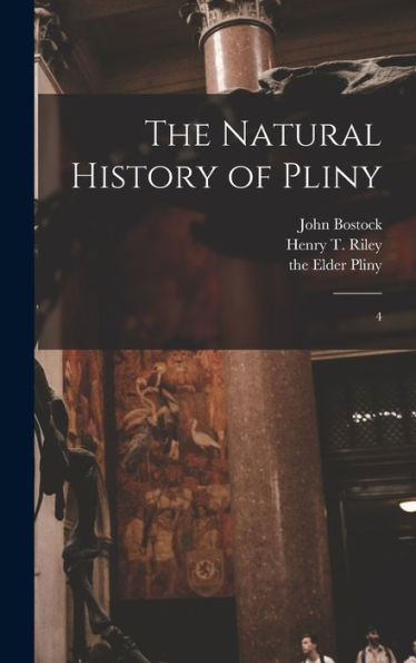 The Natural History Of Pliny: 4