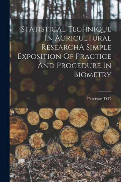 Statistical Technique In Agricultural Researcha Simple Exposition Of Practice And Procedure In Biometry