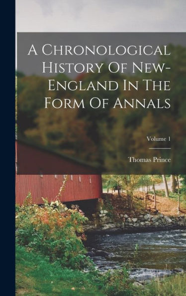 A Chronological History Of New-England In The Form Of Annals; Volume 1