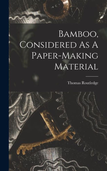 Bamboo, Considered As A Paper-Making Material