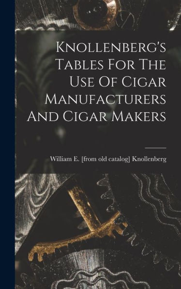 Knollenberg'S Tables For The Use Of Cigar Manufacturers And Cigar Makers