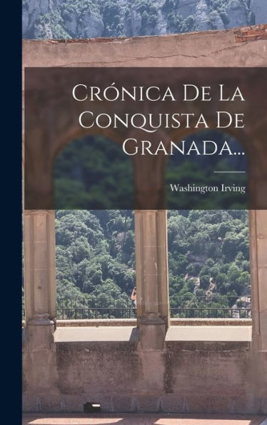 Crónica De La Conquista De Granada... (Spanish Edition)