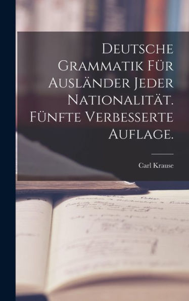Deutsche Grammatik Für Ausländer Jeder Nationalität. Fünfte Verbesserte Auflage. (German Edition)
