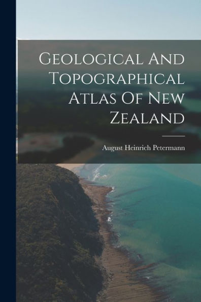 Geological And Topographical Atlas Of New Zealand