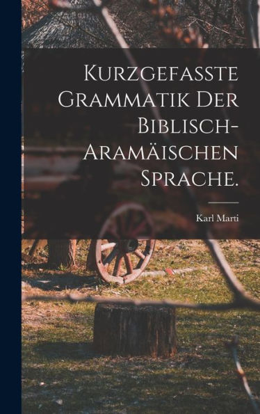 Kurzgefasste Grammatik Der Biblisch-Aramäischen Sprache. (German Edition)