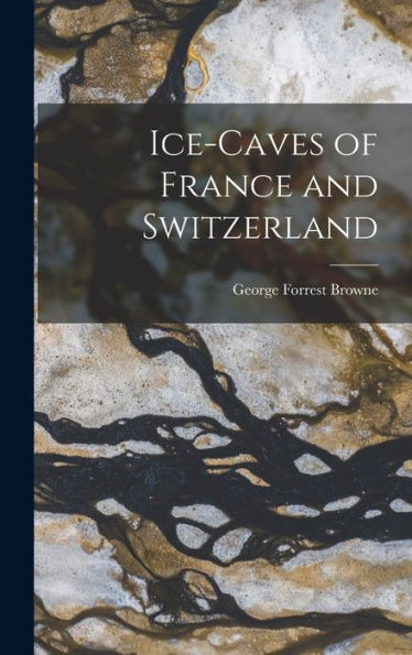 Ice-Caves Of France And Switzerland