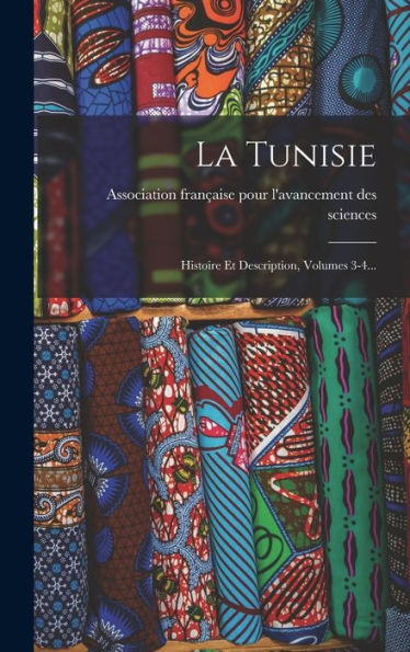 La Tunisie: Histoire Et Description, Volumes 3-4... (French Edition)