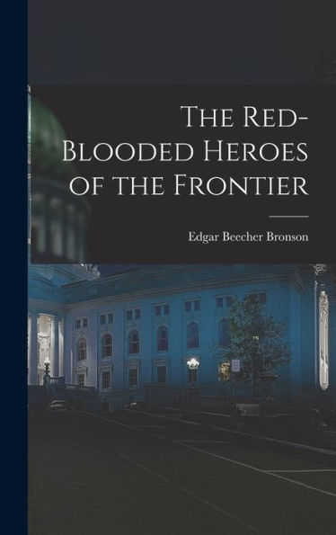 The Red-Blooded Heroes Of The Frontier