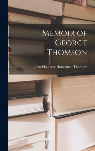 Memoir Of George Thomson