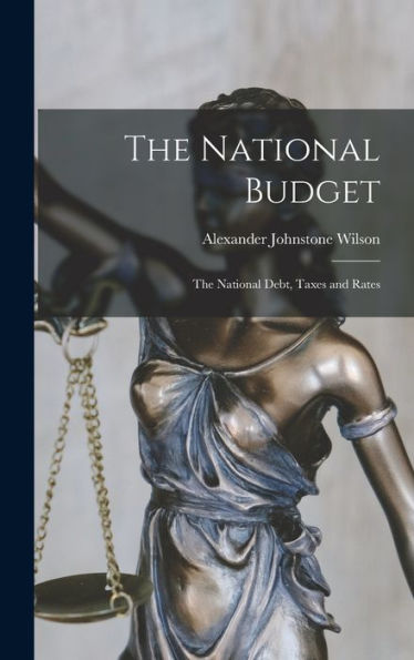 The National Budget: The National Debt, Taxes And Rates