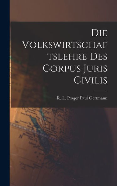 Die Volkswirtschaftslehre Des Corpus Juris Civilis (German Edition)