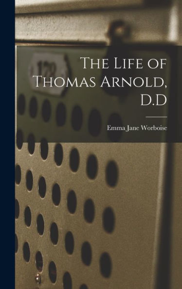 The Life Of Thomas Arnold, D.D