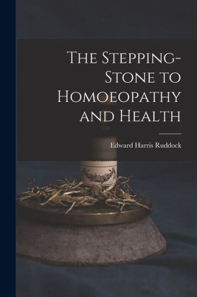 The Stepping-Stone To Homoeopathy And Health