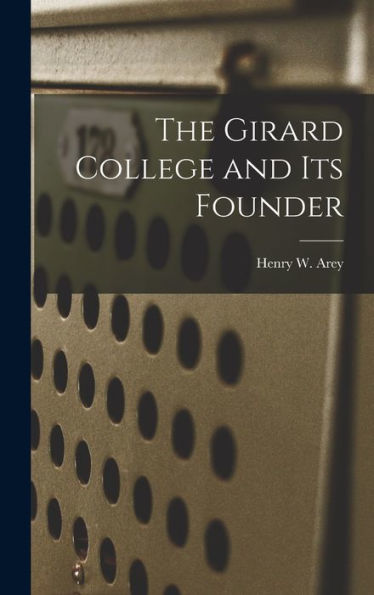 The Girard College And Its Founder