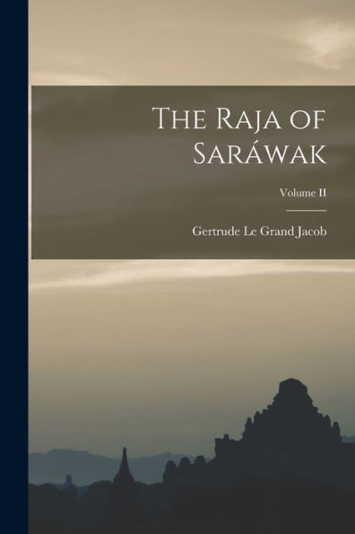 The Raja Of Sar?Ak; Volume Ii