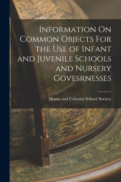 Information On Common Objects For The Use Of Infant And Juvenile Schools And Nursery Govesrnesses