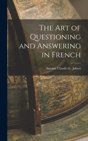 The Art Of Questioning And Answering In French