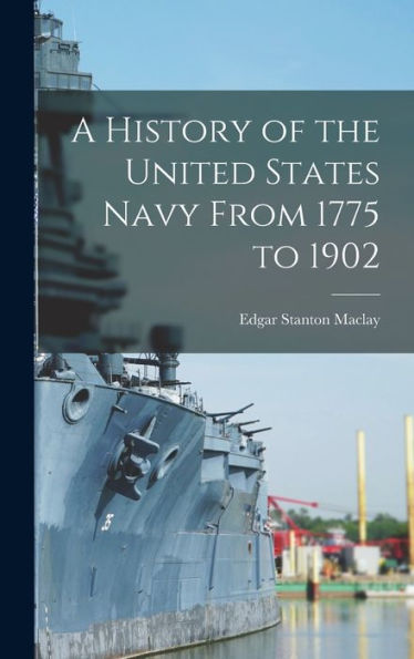 A History Of The United States Navy From 1775 To 1902