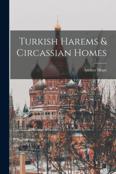 Turkish Harems & Circassian Homes