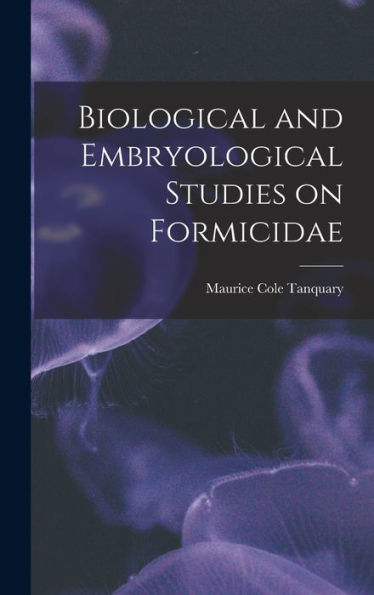 Biological And Embryological Studies On Formicidae