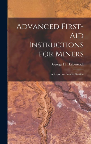 Advanced First-Aid Instructions For Miners: A Report On Standardization