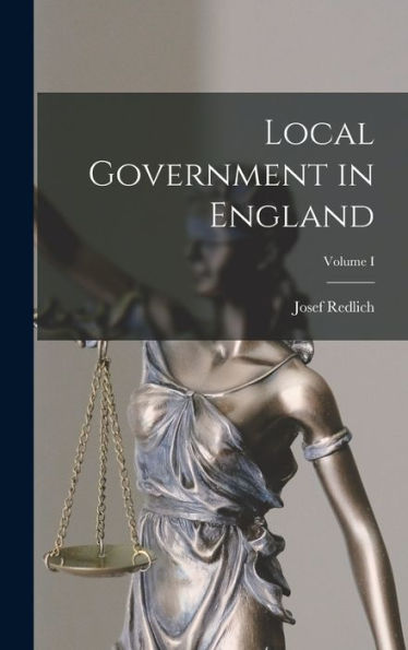Local Government In England; Volume I