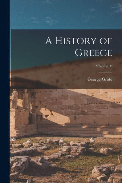 A History Of Greece; Volume V
