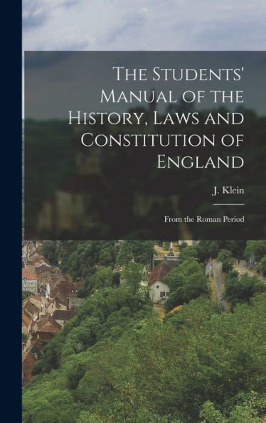 The Students' Manual Of The History, Laws And Constitution Of England: From The Roman Period