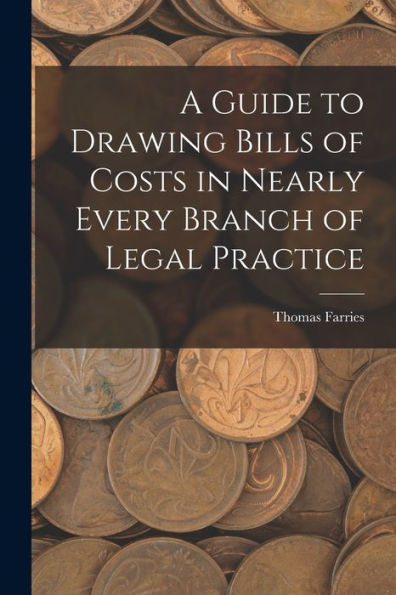 A Guide To Drawing Bills Of Costs In Nearly Every Branch Of Legal Practice