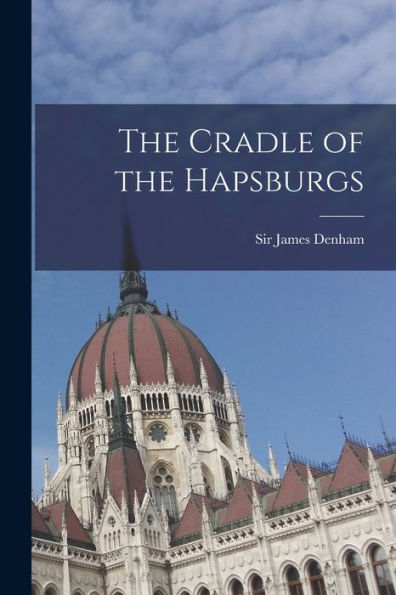 The Cradle Of The Hapsburgs