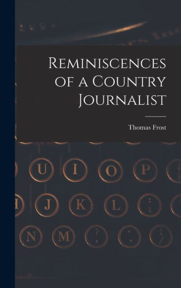 Reminiscences Of A Country Journalist