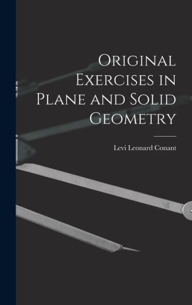 Original Exercises In Plane And Solid Geometry