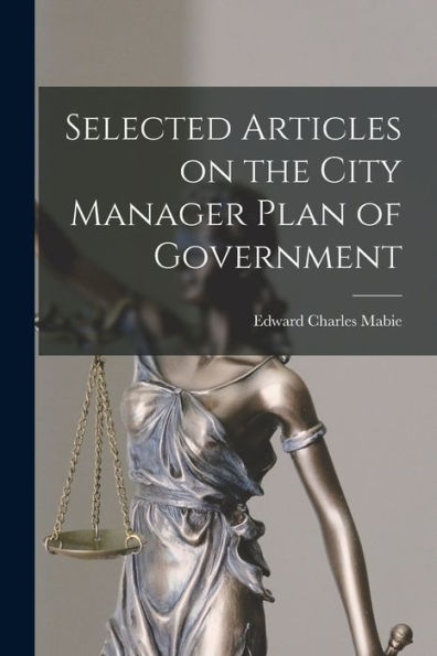 Selected Articles On The City Manager Plan Of Government