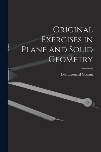 Original Exercises In Plane And Solid Geometry