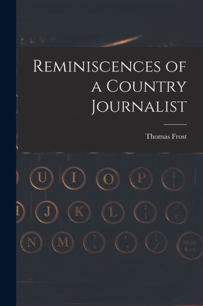 Reminiscences Of A Country Journalist