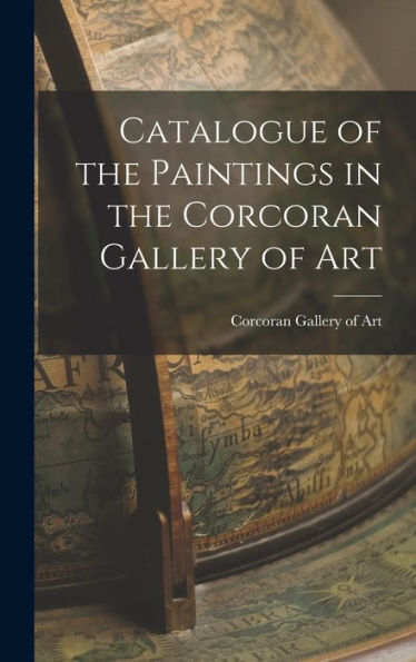 Catalogue Of The Paintings In The Corcoran Gallery Of Art