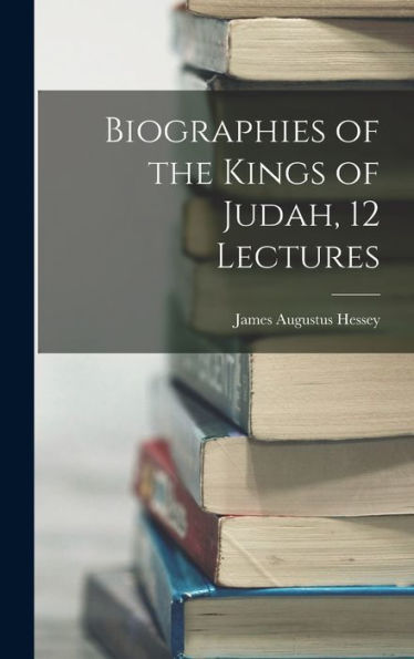 Biographies Of The Kings Of Judah, 12 Lectures