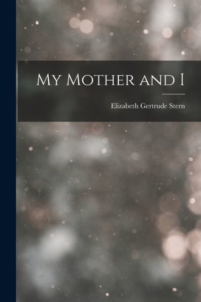 My Mother And I