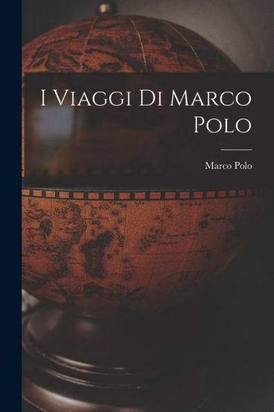 I Viaggi Di Marco Polo